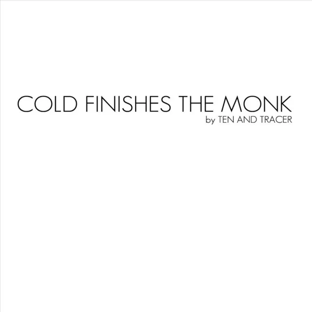 Cold Finishes the Monk