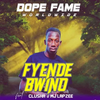 Fyende Bwino by Dope Fame worldwide