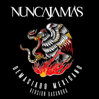 Demasiado Mexicano (Versión Bacanora) by Nunca Jamas