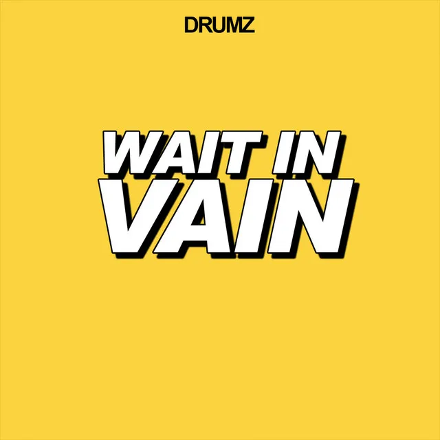 Wait in Vain