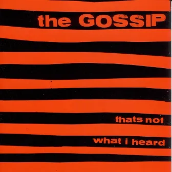 That's Not What I Heard by Gossip