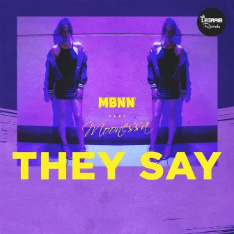 They Say by MBNN