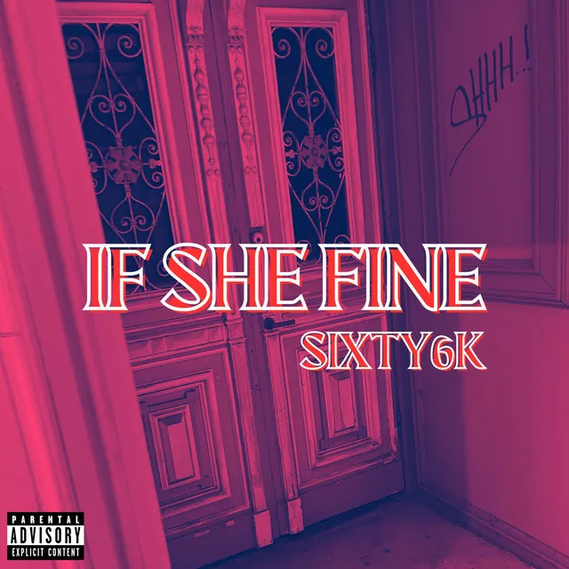 IF SHE FINE