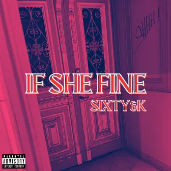 IF SHE FINE by Sixty6k