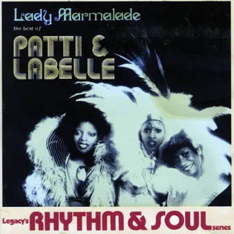 Lady Marmalade: The Best Of Patti & Labelle by Patti LaBelle