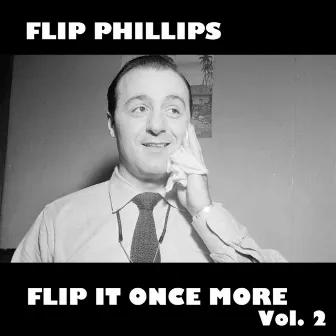 Flip It Once More!, Vol. 2 by Flip Phillips