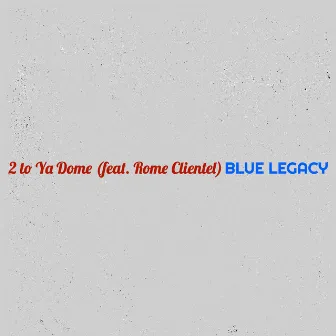 2 to Ya Dome by Blue Legacy