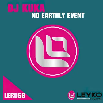 No Earthly Event by DJ Kuka