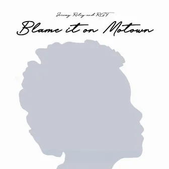 Blame it on Motown by RGT