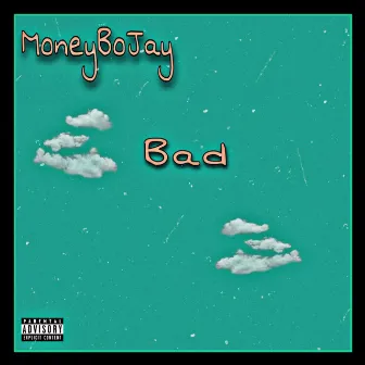 Bad by MoneyBoJay