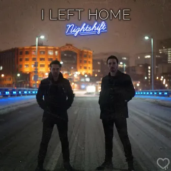 I Left Home (Late Night EP) by Nightshift