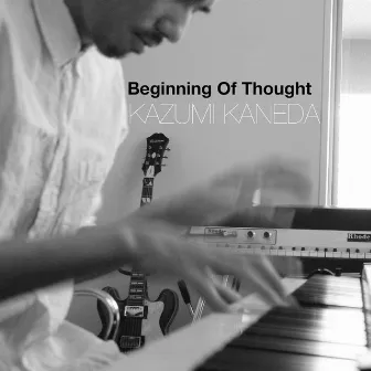 Beginning of Thought by KAZUMI KANEDA