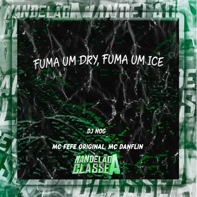 Fuma um Dry, Fuma um Ice