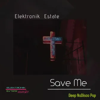 Save Me by Elektronik Estate