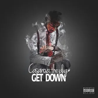 Get Down by Casanova The Plug