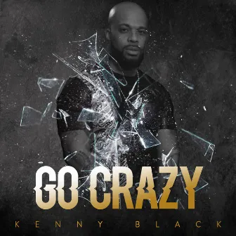 Go Crazy by Kenny Black