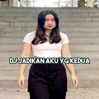 DJ JADIKAN AKU YANG KE DUA by DJ Jazz