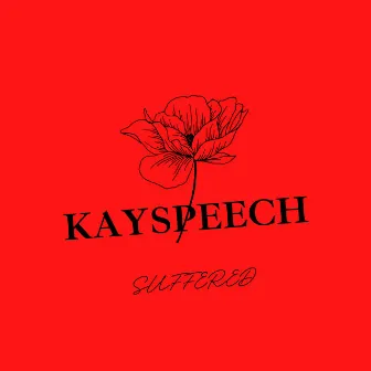 Suffered by Kayspeech