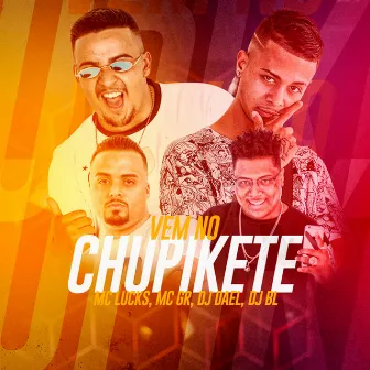 Vem no Chupikete by MC GR