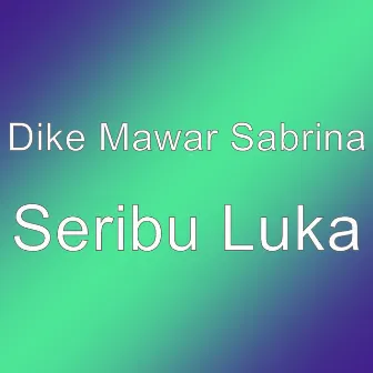 Seribu Luka by Dike Mawar Sabrina