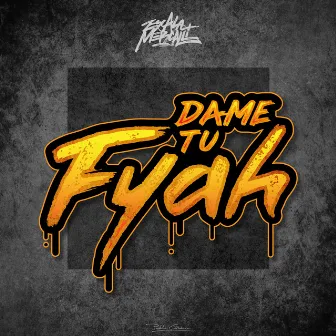 Dame Tu Fyah by Filip Mota