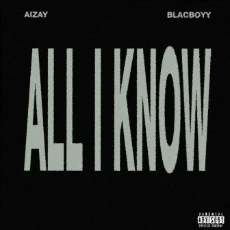 All I Know! by Aizay