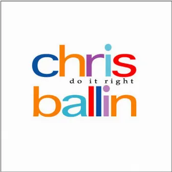 Do It Right by Chris Ballin