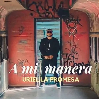 A mi manera by Uriel la Promesa