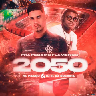 Pra Pegar o Flamengo Só em 2050 by DJ 2L da Rocinha