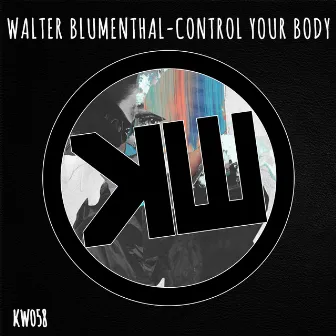 Control Your Body by Walter Blumenthal