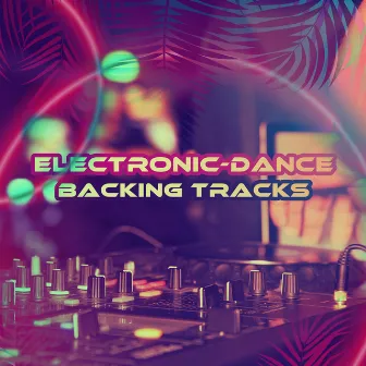 Electronic-Dance Backing Tracks – Freestyle On The Beats by Chillout DJ Universe