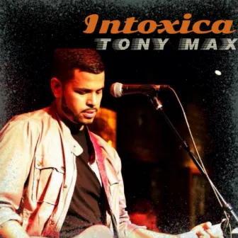 Intoxica by Tony Max