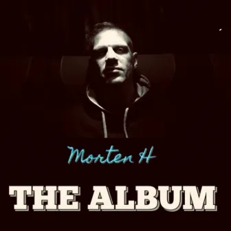 Morten H - the Album by Morten H