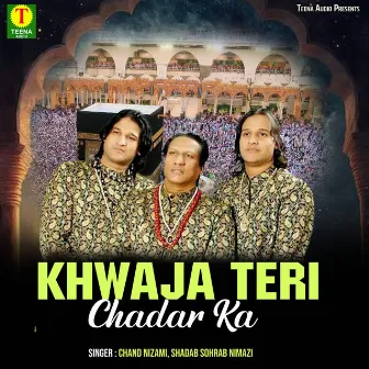 Khwaja Teri Chadar Ka by Chand Nizami