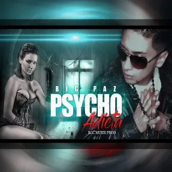 Psycho Adicta by Big Paz