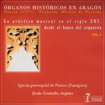 Órganos históricos en Aragón Vol. 1: la práctica musical en el siglo XVI, desde el banco del organista - Paniza (1595), Hernando Alonso de Córdoba - Iglesia parroquial de Paniza [Zaragoza] by Jesús Gonzalo López