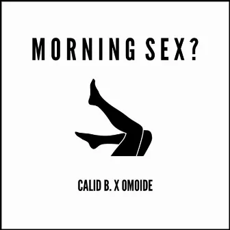 Morning Sex? by Calid B.