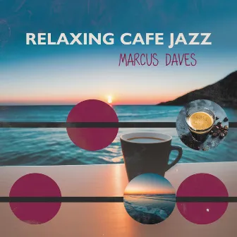 Relaxing Cafe Jazz: Top 100 Relaxing Morning with Jazz by Marcus Daves