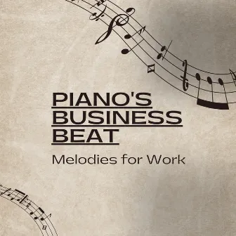 Piano's Business Beat: Melodies for Work by Soothing Work Music