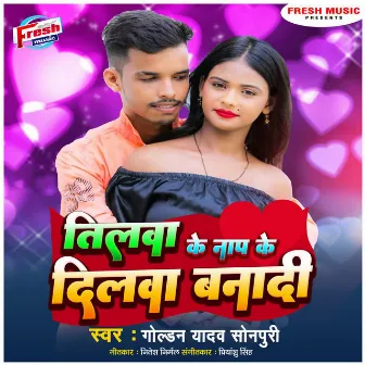 Tilwa Ke Nap Ke Dilwa Banadi by Golden Yadav Sonpuri