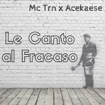 Le Canto al Fracaso by MC TRN