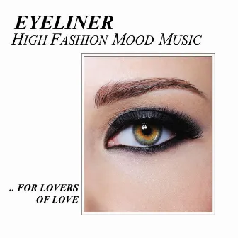 High Fashion Mood Music by Eyeliner