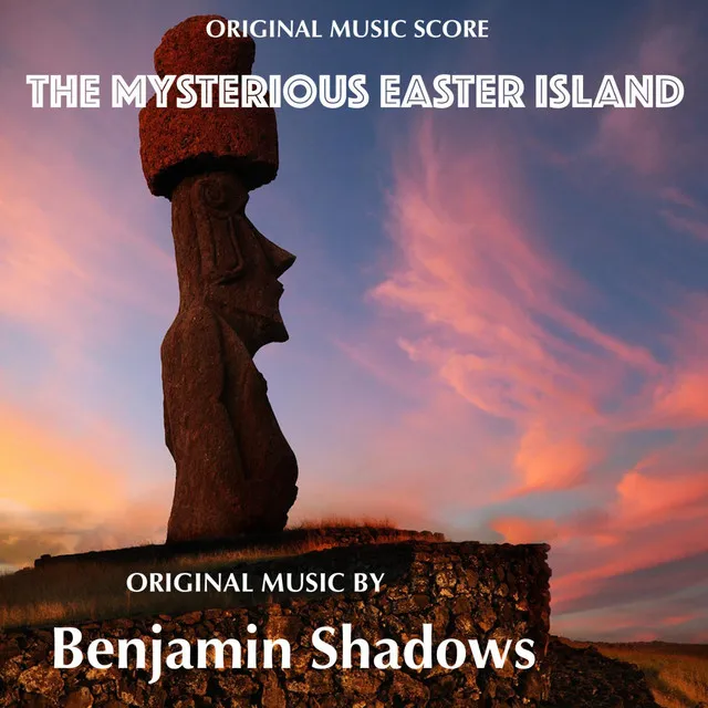 The Mysterious Easter Island (Original Music Score)