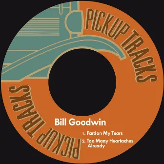 Pardon My Tears by Bill Goodwin