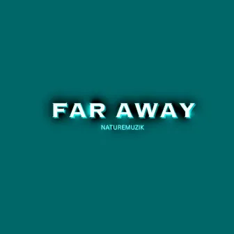 Far away by Naturemuzik