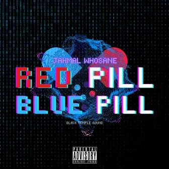 Red Pill Blue Pill by Jahmal Whosane