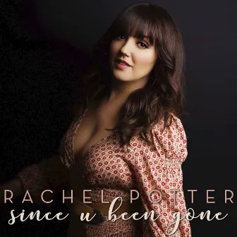 Since U Been Gone by Rachel Potter