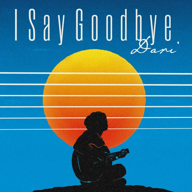 I Say Goodbye