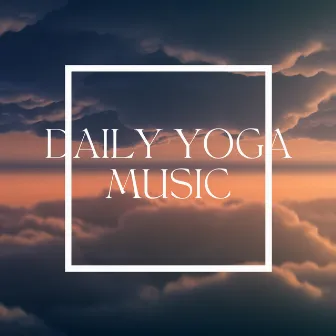 Daily Yoga Music by Moments of Clarity