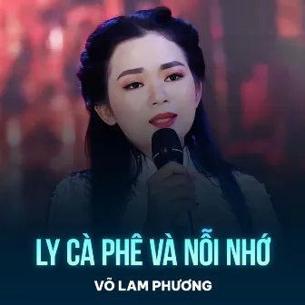 Ly Cà Phê Và Nỗi Nhớ by Võ Lam Phương